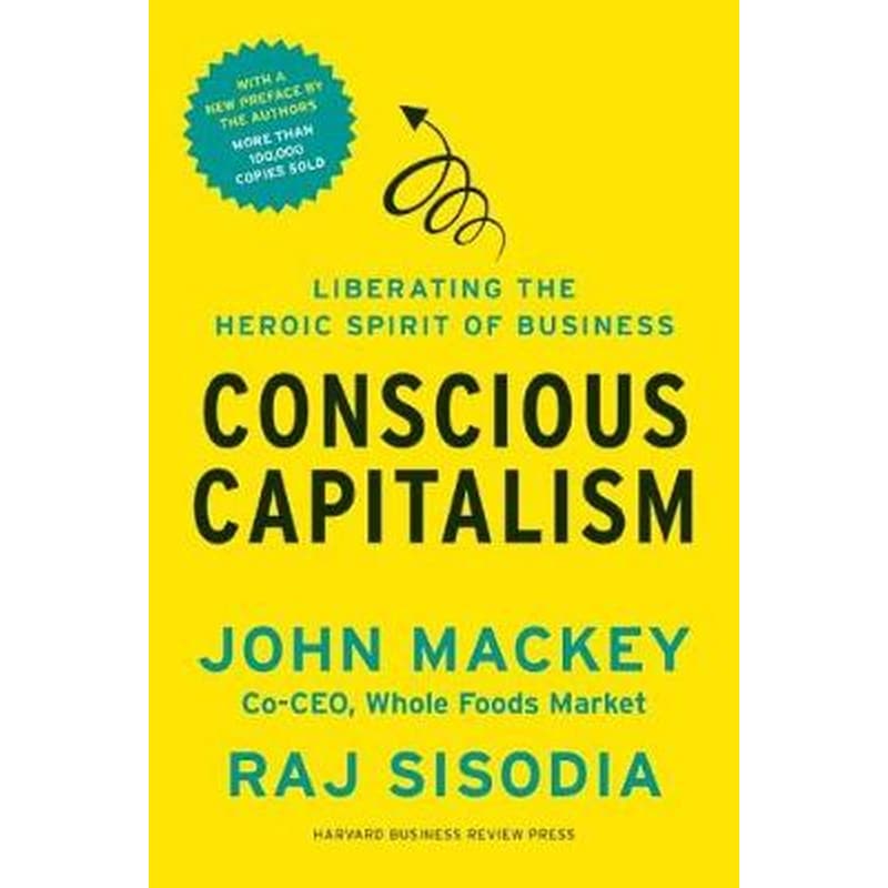 Conscious Capitalism, With a New Preface by the Authors