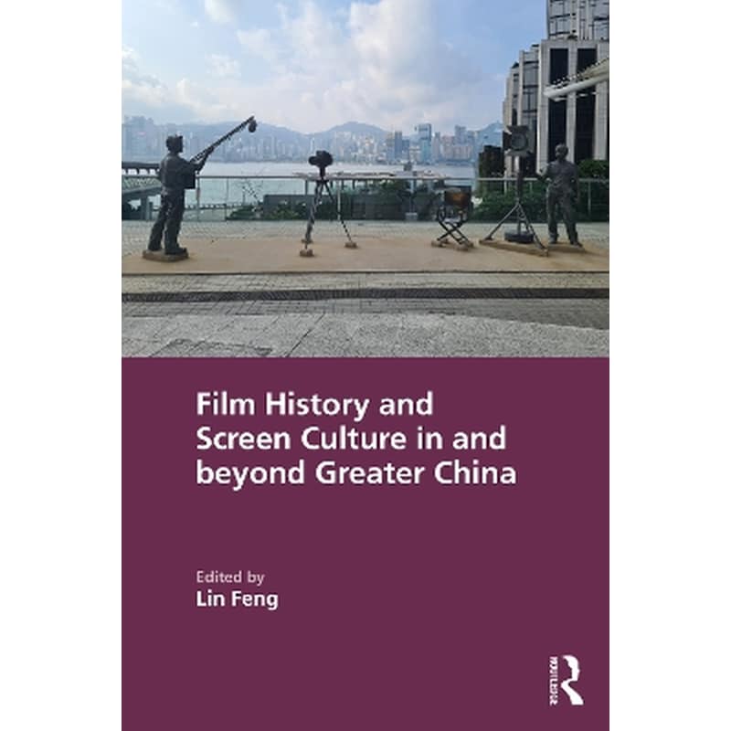 Film History and Screen Culture in and beyond Greater China