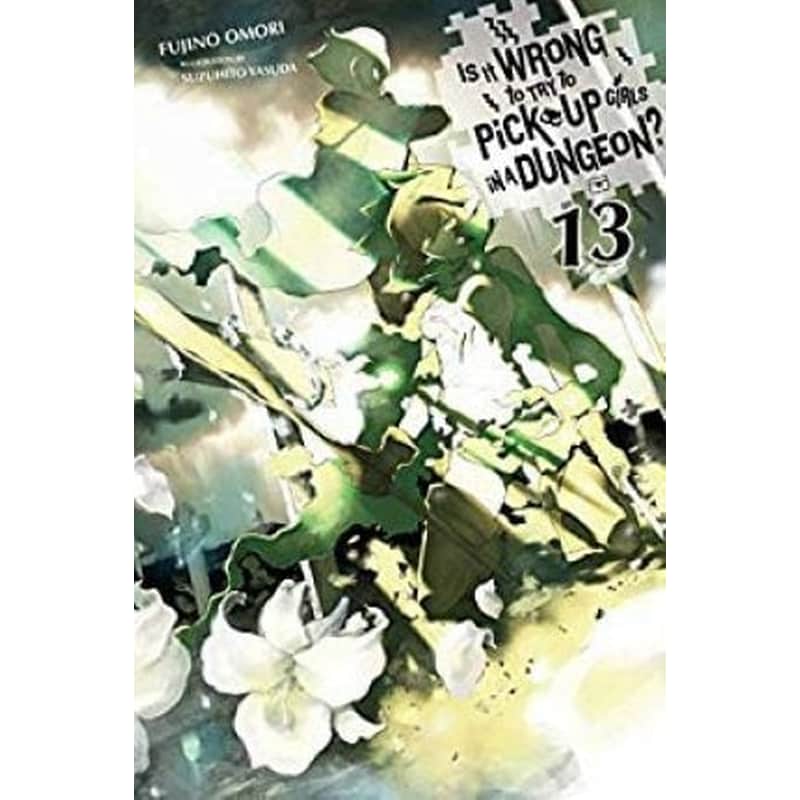 Is It Wrong to Try to Pick Up Girls in a Dungeon? Vol. 13 (light novel)