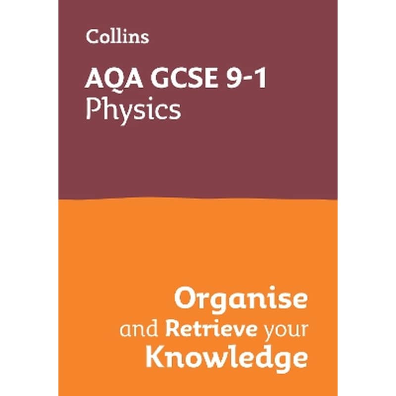 AQA GCSE 9-1 Physics Organise and Retrieve Your Knowledge