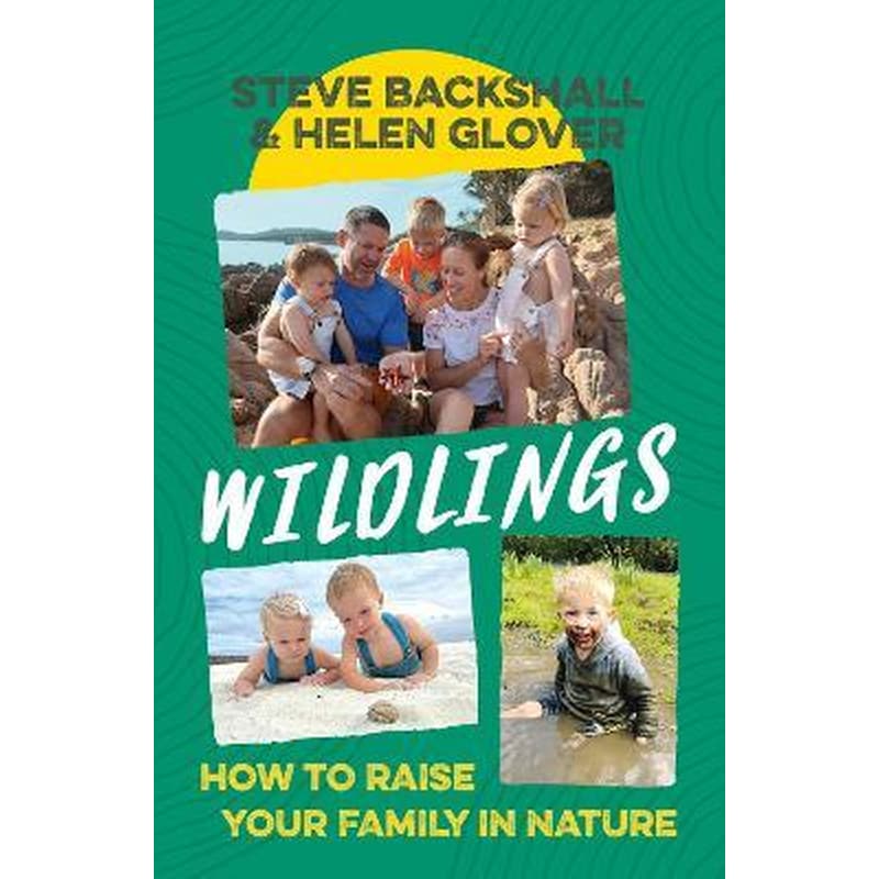 Wildlings : How to raise your family in nature