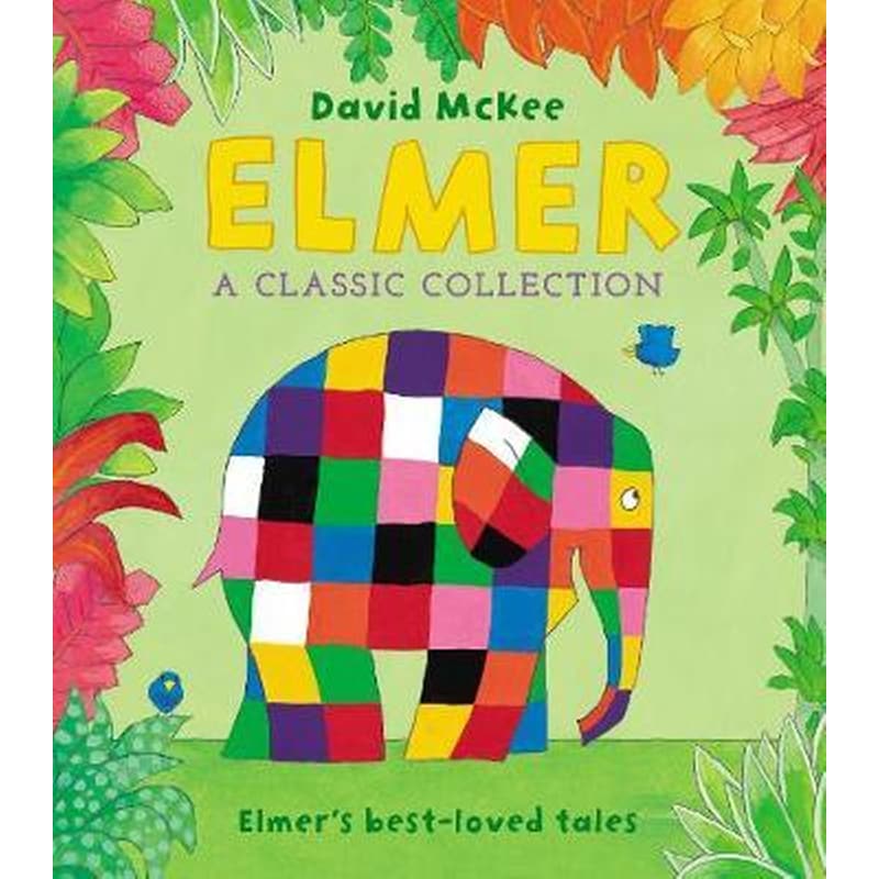 Elmer: A Classic Collection : Elmers best-loved tales