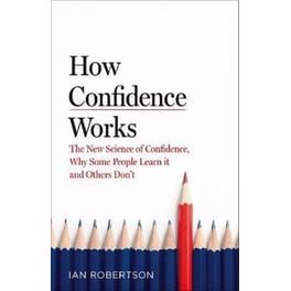 How Confidence Works : The new science of self-belief