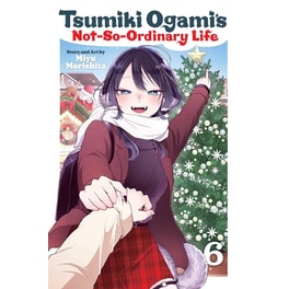 Tsumiki Ogami's Not-So-Ordinary Life, Vol. 6