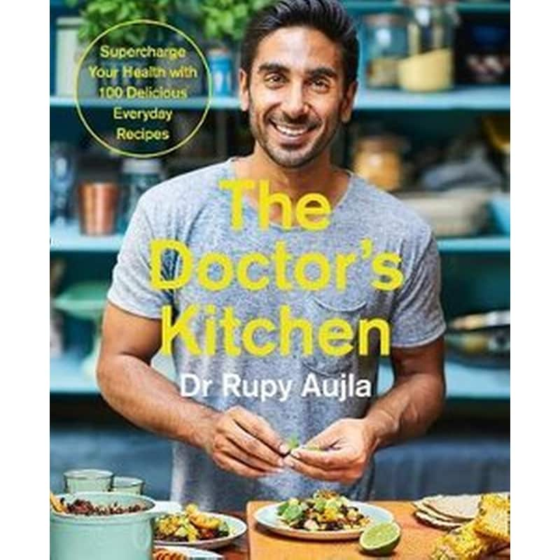 Doctors Kitchen: Supercharge your health with 100 delicious everyday recipes