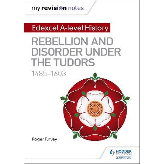 My Revision Notes: Edexcel A-level History: Rebellion and disorder under the Tudors, 1485-1603 image 0