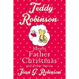 Teddy Robinson meets Father Christmas and other stories