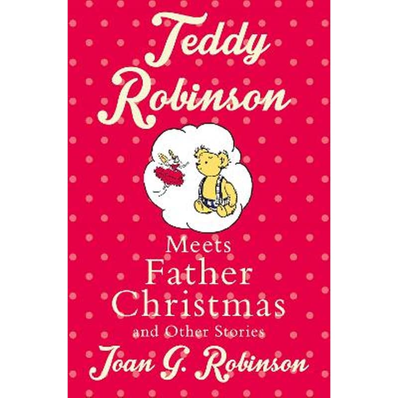 Teddy Robinson meets Father Christmas and other stories