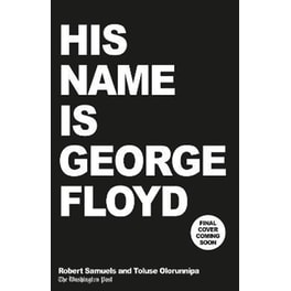 His Name Is George Floyd: WINNER OF THE PULITZER PRIZE IN NON-FICTION