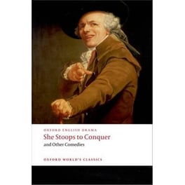 She Stoops to Conquer and Other Comedies