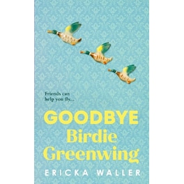 Goodbye Birdie Greenwing