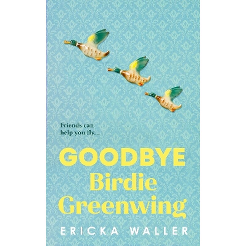 Goodbye Birdie Greenwing