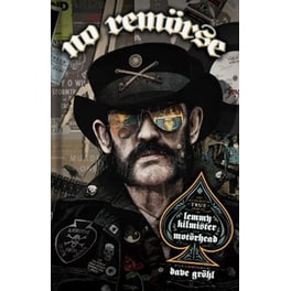 NO REMOERSE: The Illustrated True Stories of Lemmy Kilmister and Motoerhead