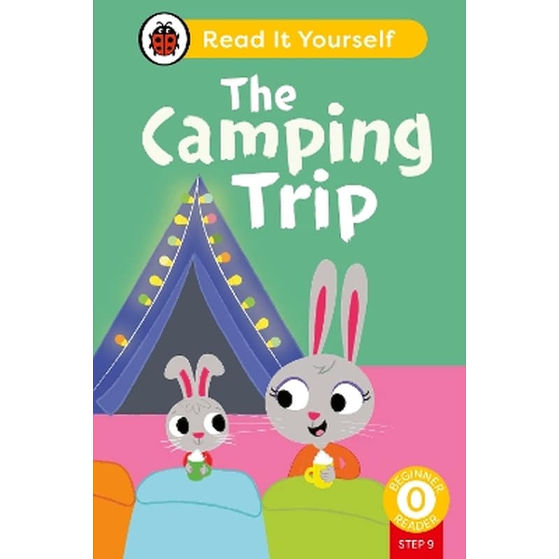 The Camping Trip (Phonics Step 9): Read It Yourself - Level 0 Beginner Reader
