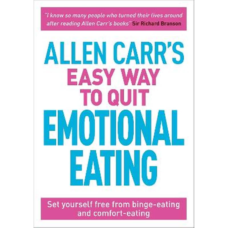 Allen Carrs Easy Way to Quit Emotional Eating : Set yourself free from binge-eating and comfort-eating