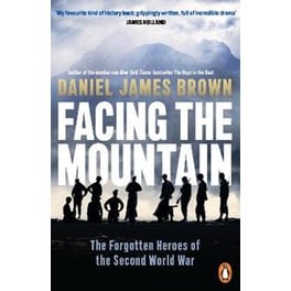 Facing The Mountain: The Forgotten Heroes of the Second World War