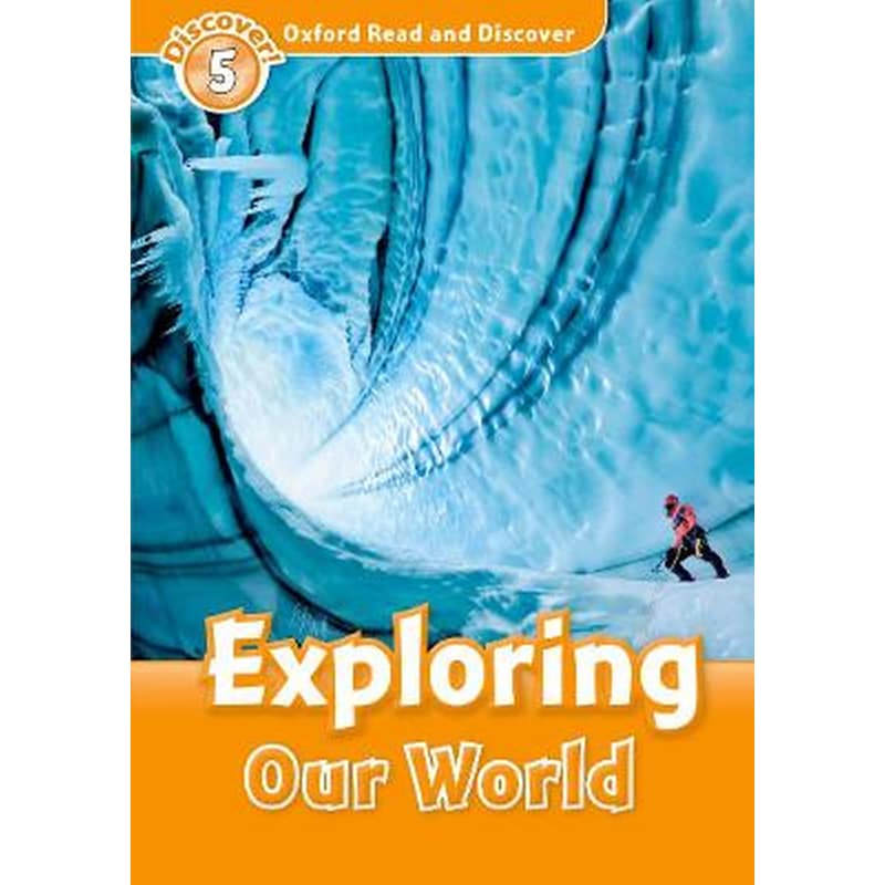 Oxford Read and Discover- Level 5- Exploring Our World