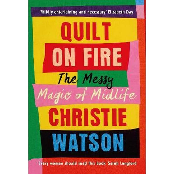 Quilt on Fire : The Messy Magic of Midlife image 0
