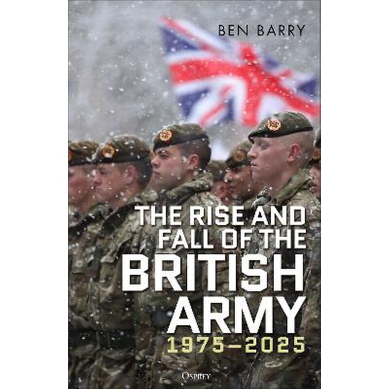 The Rise and Fall of the British Army, 1975–2025