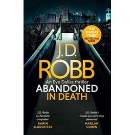 Abandoned in Death: An Eve Dallas thriller (In Death 54)