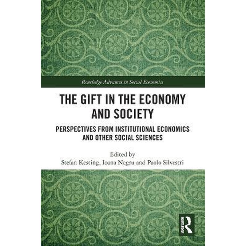 The Gift in the Economy and Society : Perspectives from Institutional Economics and Other Social Sciences