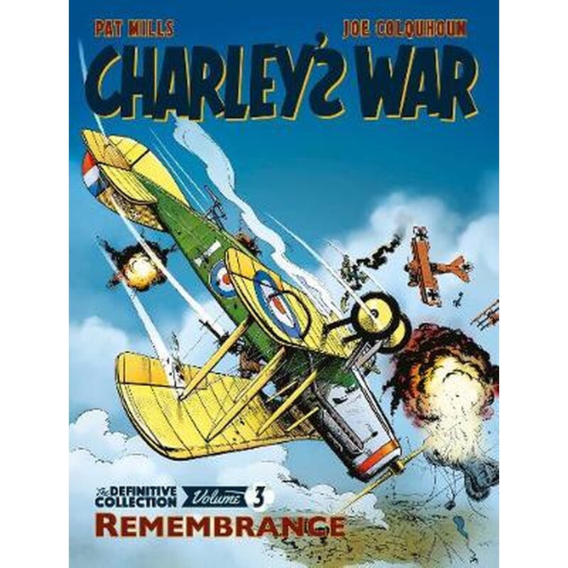 Charleys War Vol. 3: Remembrance - The Definitive Collection