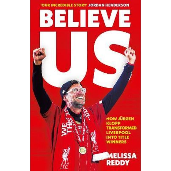 Believe Us : How JuRgen Klopp Transformed Liverpool into Title Winners image 0