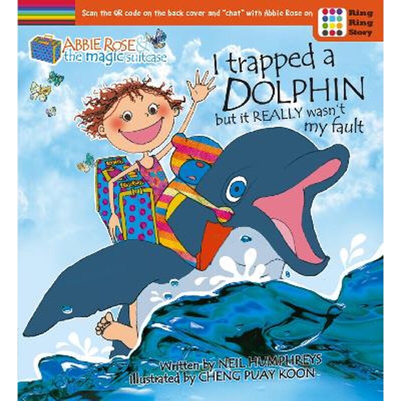 Abbie Rose and the Magic Suitcase: I Trapped a Dolphin but It Really Wasnt My Fault