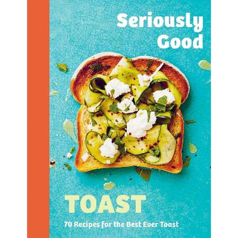Seriously Good Toast