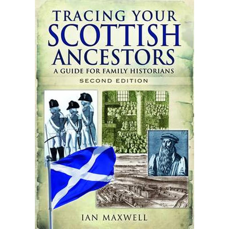 Tracing Your Scottish Ancestors: A Guide for Family Historians