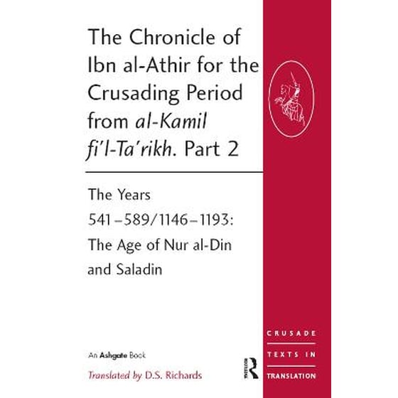The Chronicle of Ibn al-Athir for the Crusading Period from al-Kamil fi'l-Ta'rikh. Part 2 Part 2 The Years 541-589/1146-1193- The Age of Nur al-Din and Saladin image 0