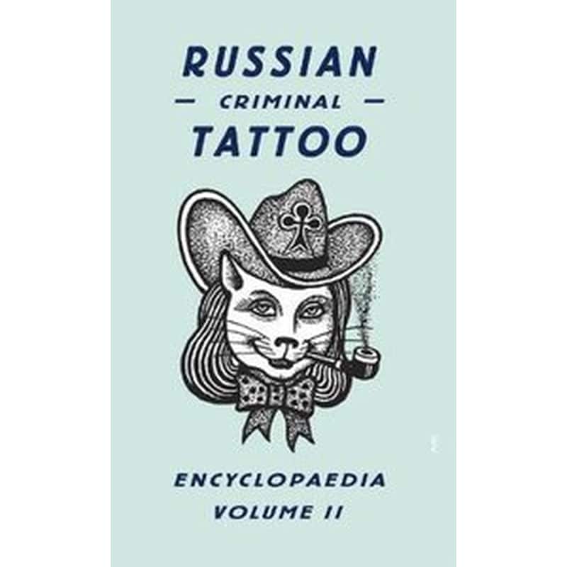 Russian Criminal Tattoo Encyclopaedia Volume II v. II Russian Criminal Tattoo Encyclopaedia Vol.II Russian Criminal Tattoo Enc.Vol.II