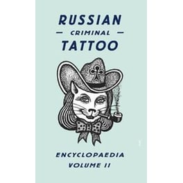 Russian Criminal Tattoo Encyclopaedia Volume II v. II Russian Criminal Tattoo Encyclopaedia Vol.II                          Russian Criminal Tattoo Enc.Vol.II