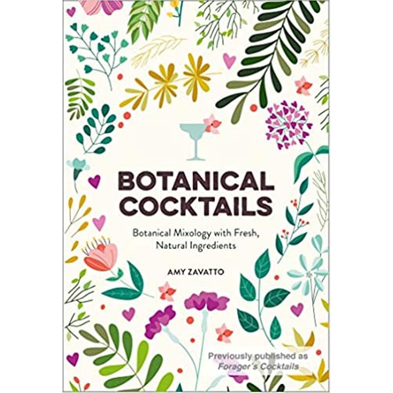 Botanical Cocktails : Botanical Mixology with Fresh Natural Ingredients