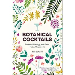 Botanical Cocktails : Botanical Mixology with Fresh Natural Ingredients