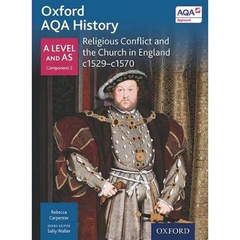 Oxford AQA History for A Level: Religious Conflict and the Church in England c1529-c1570
