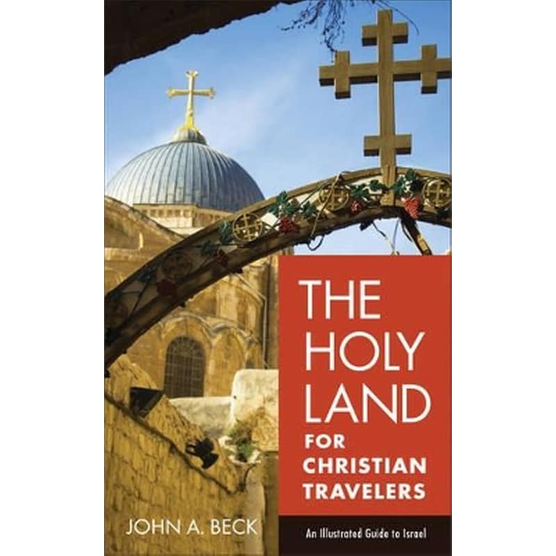 The Holy Land for Christian Travelers – An Illustrated Guide to Israel