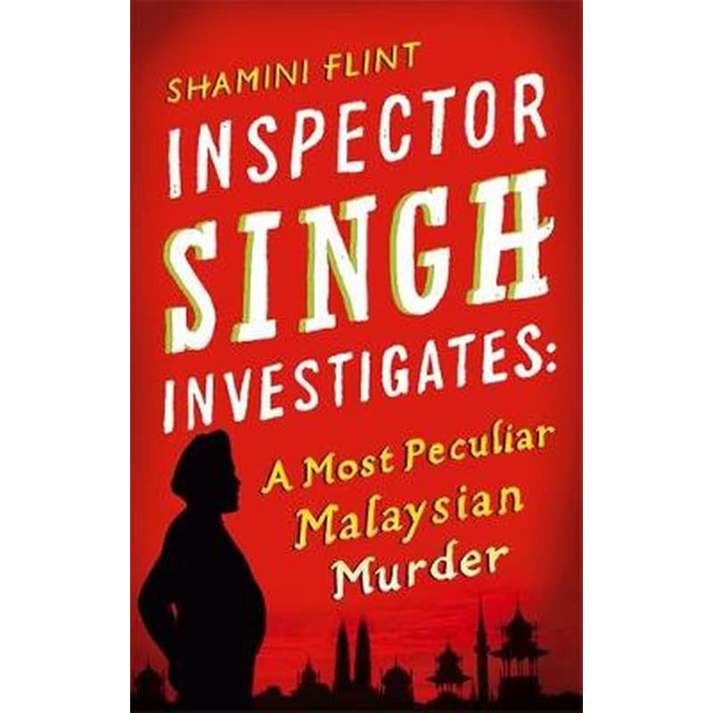 Inspector Singh Investigates- A Most Peculiar Malaysian Murder