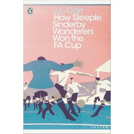 How Steeple Sinderby Wanderers Won the F.A. Cup