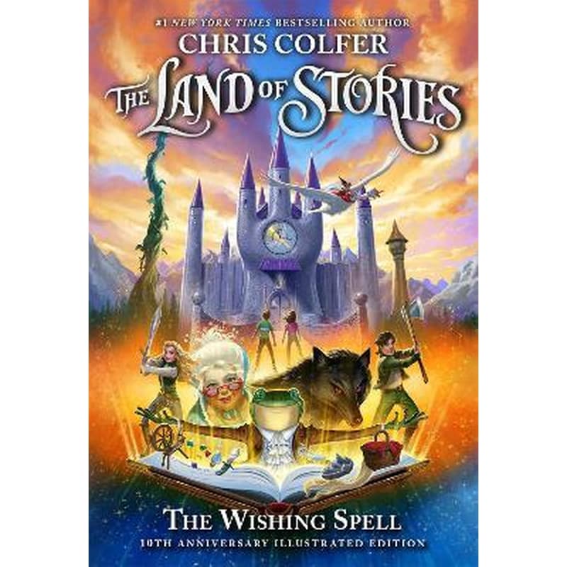 The Land of Stories: The Wishing Spell 10th Anniversary Illustrated Edition : Book 1