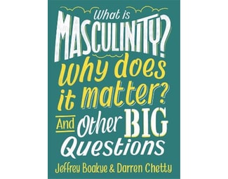 What is Masculinity? Why Does it Matter? And Other Big Questions image 0