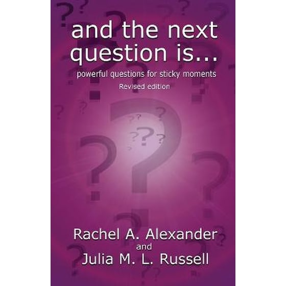 And the Next Question Is - Powerful Questions for Sticky Moments (Revised Edition) image 0