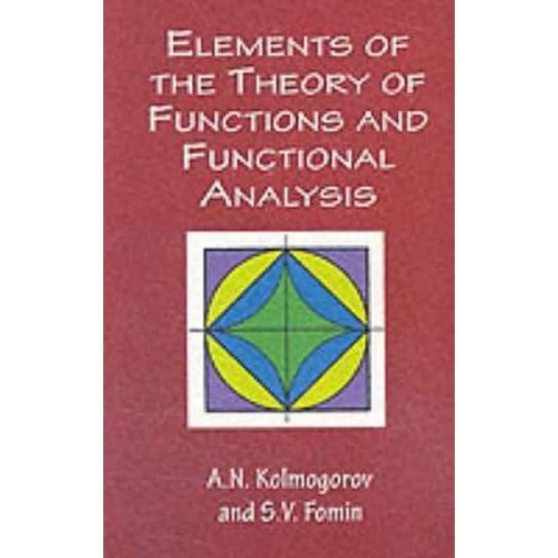 Elements of the Theory of Functions and Functional Analysis