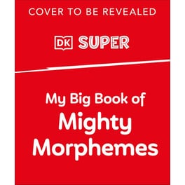 My Big Book of Mighty Morphemes