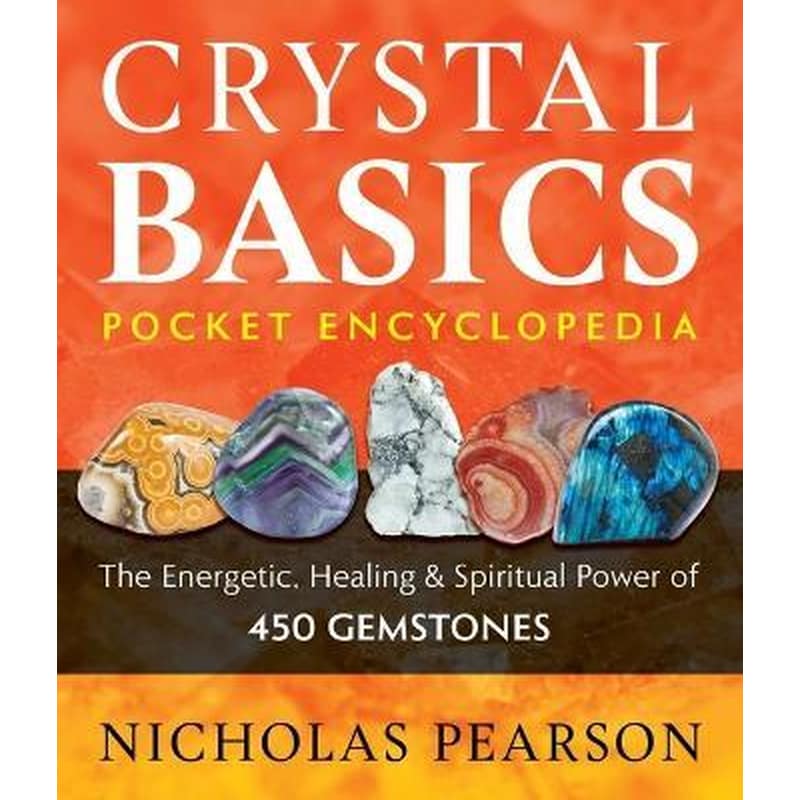 Crystal Basics Pocket Encyclopedia : The Energetic, Healing, and Spiritual Power of 450 Gemstones