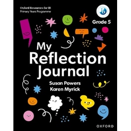 Oxford Resources for IB PYP: My Reflection Journal Grade 5