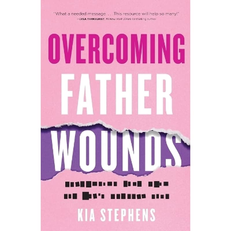 Overcoming Father Wounds – Exchanging Your Pain for God`s Perfect Love