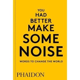 You Had Better Make Some Noise- Words to Change the World