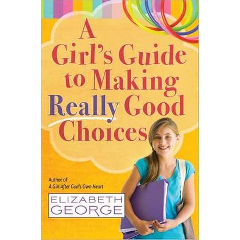 A Girls Guide to Making Really Good Choices