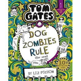 Tom Gates: DogZombies Rule (For now...)